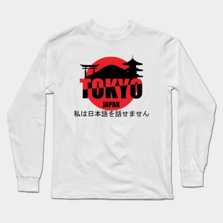 Tokyo - I don’t speak Japanese Long Sleeve T-Shirt